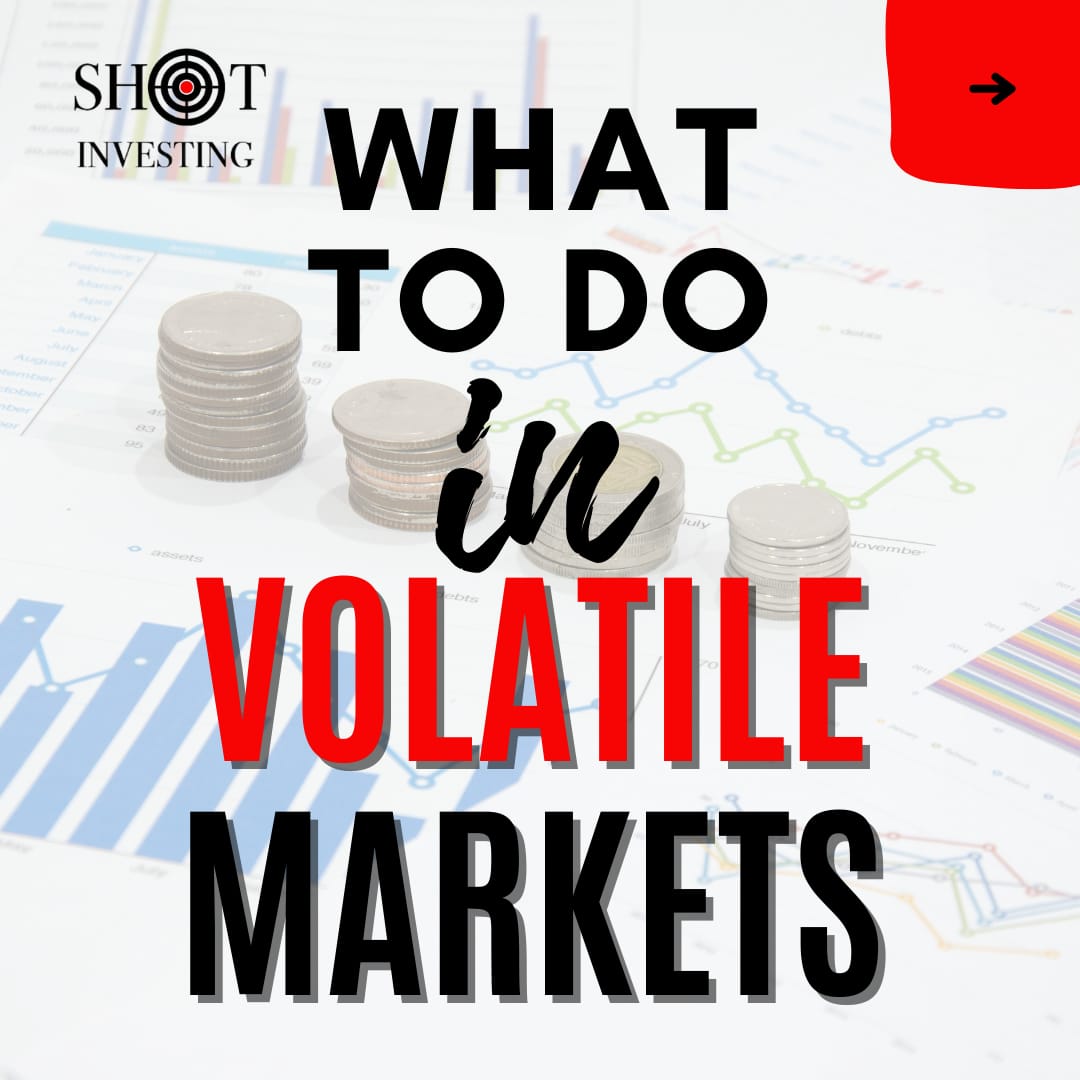 What to do in Volatile Markets